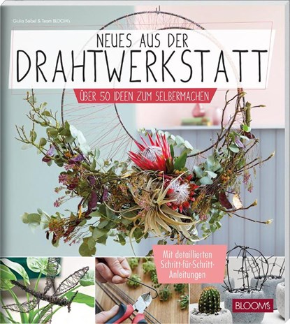 Neues aus der Drahtwerkstatt, Giulia Seibel ; Team BLOOM's - Paperback - 9783965630789