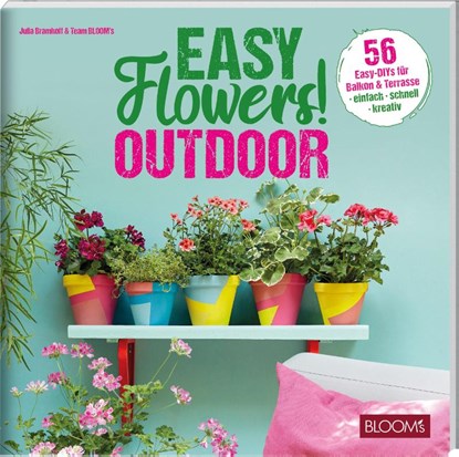 Easy Flowers! Outdoor, Julia Bramhoff ; Team BLOOM's - Paperback - 9783965631113