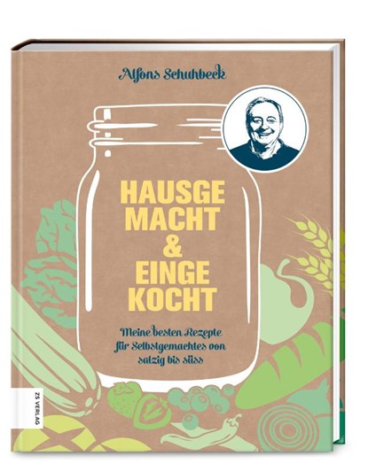 Hausgemacht & eingekocht, Alfons Schuhbeck - Gebonden - 9783965840249