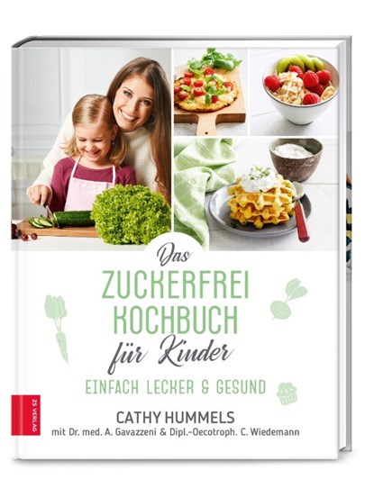 Das Zuckerfrei-Kochbuch für Kinder, Cathy Hummels ; Antonia Gavazzeni ; Christina Wiedemann - Gebonden - 9783965840263