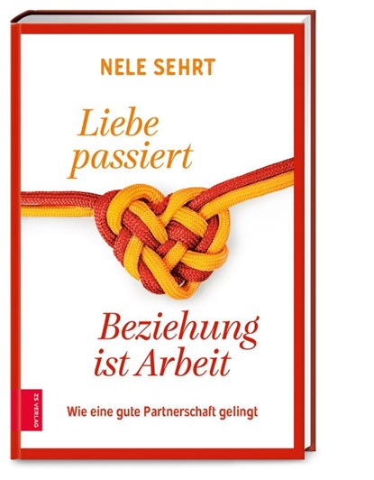 Liebe passiert, Beziehung ist Arbeit, Nele Sehrt - Paperback - 9783965840683
