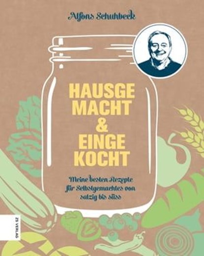 Hausgemacht & eingekocht, Alfons Schuhbeck - Ebook - 9783965840867