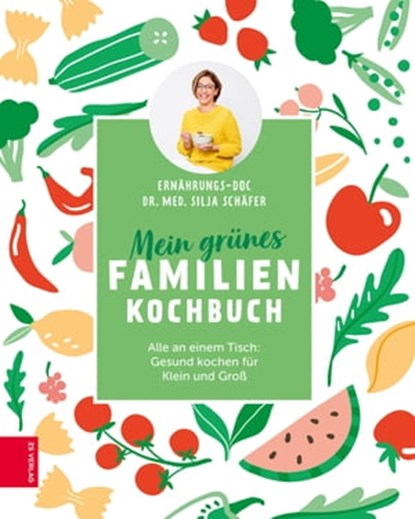 Mein grünes Familienkochbuch, Silja Schäfer - Ebook - 9783965842243