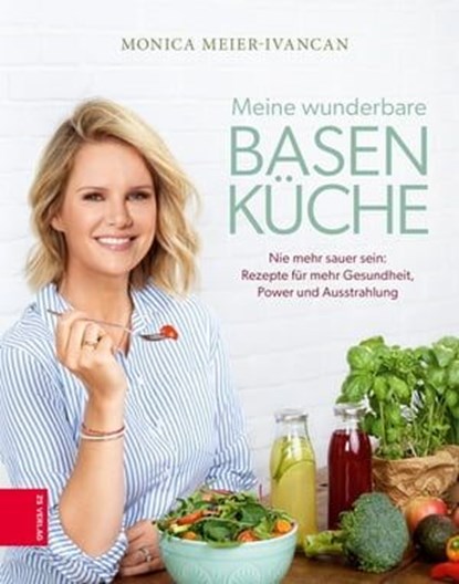 Meine wunderbare Basenküche, Monica Meier-Ivancan - Ebook - 9783965842335