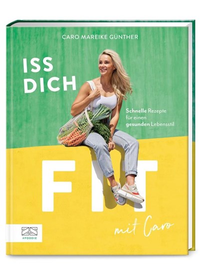 Iss dich fit mit Caro, Caro Mareike Günther - Gebonden - 9783965842885