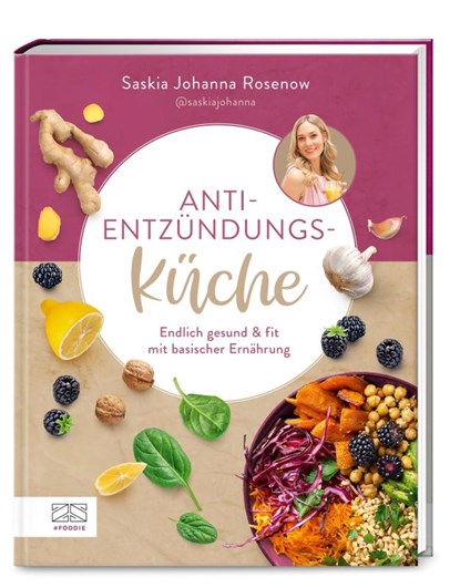 Anti-Entzündungs-Küche, Saskia Johanna Rosenow - Gebonden - 9783965843264