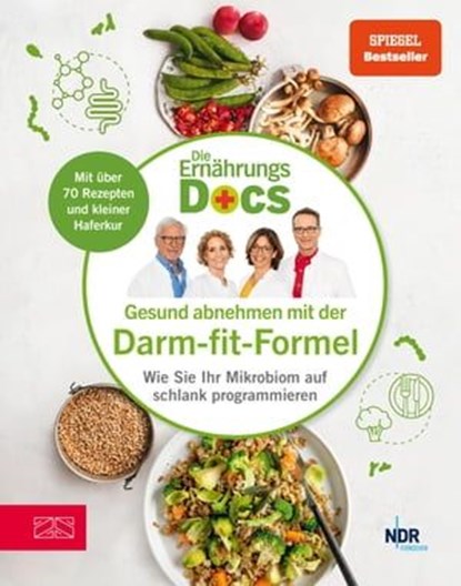 Die Ernährungs-Docs – Gesund abnehmen mit der Darm-fit-Formel, Matthias Riedl ; Jörn Klasen ; Silja Schäfer ; Viola Andresen - Ebook - 9783965843301