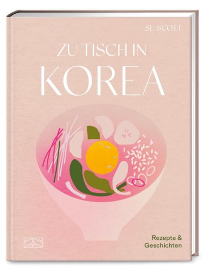 Zu Tisch in Korea, Su Scott - Gebonden - 9783965843424