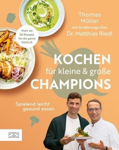 Kochen für kleine und große Champions, Thomas Müller ; Matthias Riedl - Ebook - 9783965844155