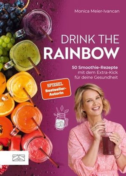 Drink the Rainbow, Monica Meier-Ivancan - Ebook - 9783965844353