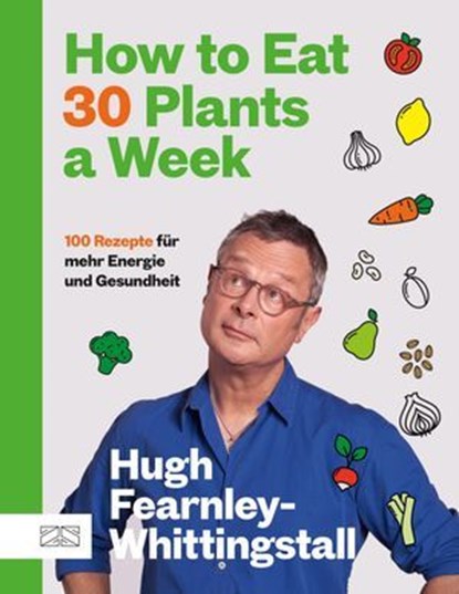 How to Eat 30 Plants a Week, Hugh Fearnley-Whittingstall - Ebook - 9783965845503