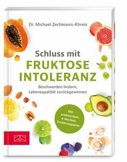 Schluss mit Fruktoseintoleranz, Michael Zechmann-Khreis - Ebook - 9783965845794