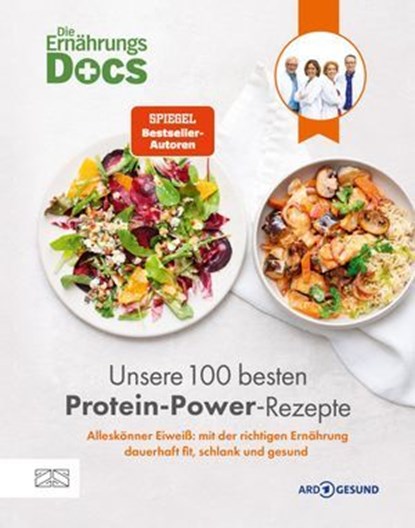 Die Ernährungs-Docs – Unsere 100 besten Protein-Power-Rezepte, Matthias Riedl ; Jörn Klasen ; Viola Andresen ; Silja Schäfer - Ebook - 9783965846395