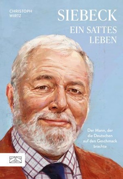 Siebeck – Ein sattes Leben, Christoph Wirtz - Ebook - 9783965846500