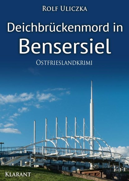 Deichbrückenmord in Bensersiel. Ostfrieslandkrimi, Rolf Uliczka - Paperback - 9783965862852