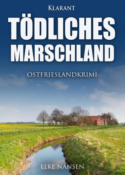 Tödliches Marschland. Ostfrieslandkrimi, Elke Nansen - Paperback - 9783965863149