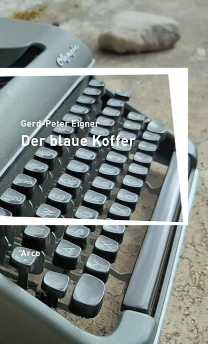 Der blaue Koffer, Gerd-Peter Eigner - Gebonden - 9783965870420