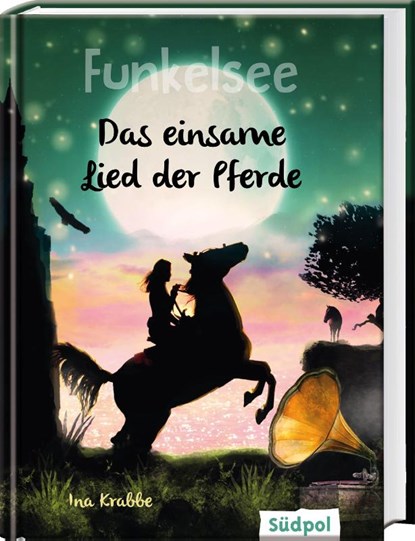 Funkelsee - Das einsame Lied der Pferde (Band 6), Ina Krabbe - Gebonden - 9783965941175