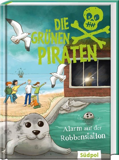 Die Grünen Piraten - Alarm auf der Robbenstation, Andrea Poßberg ; Corinna Böckmann - Gebonden - 9783965941496