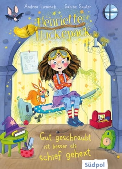 Henriette Huckepack – Gut geschraubt ist besser als schief gehext, Andrea Lienesch - Ebook - 9783965941618
