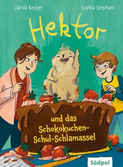 Hektor und das Schokokuchen-Schul-Schlamassel, Carola Becker - Ebook - 9783965941625
