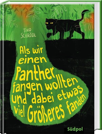Als wir einen Panther fangen wollten und dabei etwas viel Größeres fanden, Tino Schrödl - Gebonden - 9783965941762