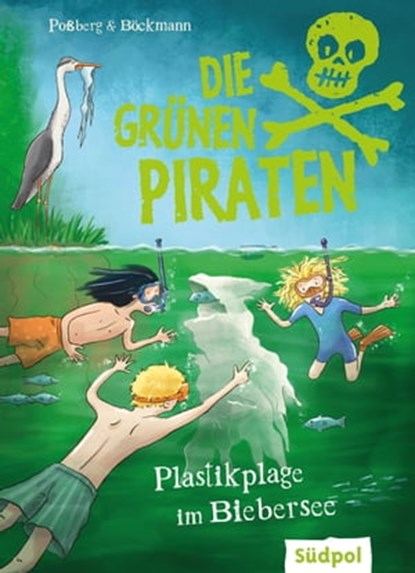 Die Grünen Piraten – Plastikplage im Biebersee, Andrea Poßberg ; Corinna Böckmann - Ebook - 9783965942240