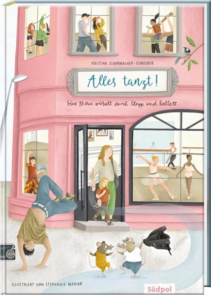 Alles tanzt - Eine Maus wirbelt durch Stepp und Ballett, Kristina Scharmacher-Schreiber - Gebonden - 9783965943261