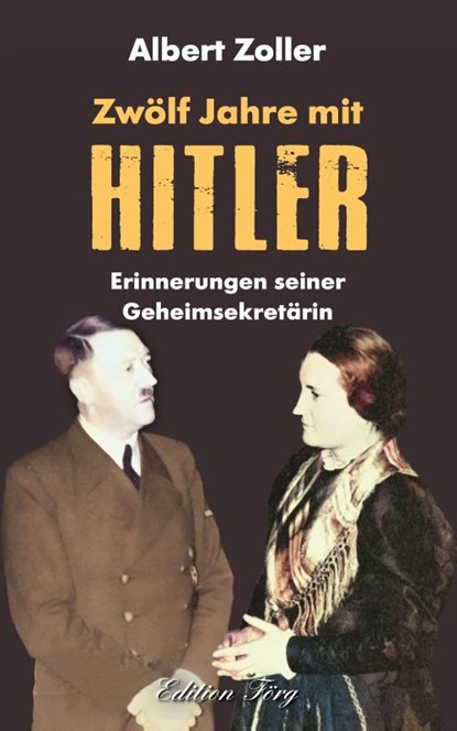 Zwölf Jahre mit Hitler, Albert Zoller - Gebonden - 9783966000406