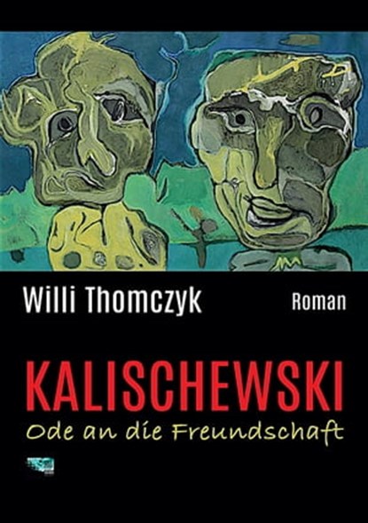 Kalischewski - Ode an die Freundschaft, Willi Thomczyk - Ebook - 9783966071529