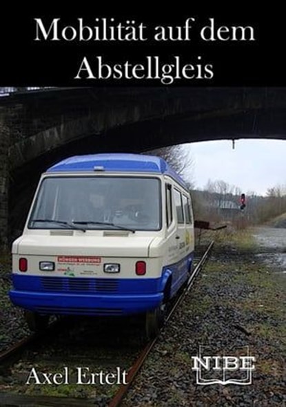 Mobilität auf dem Abstellgleis, Axel Ertelt - Ebook - 9783966071857