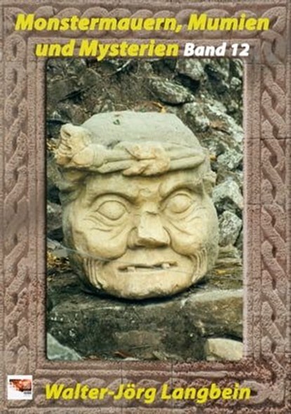 Monstermauern, Mumien und Mysterien Band 12, Walter-Jörg Langbein - Ebook - 9783966071956