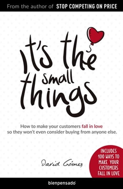 It's the small things, David Gómez ; Sandra Beckwith ; Paul Jaramillo Birmaher - Ebook - 9783966100045