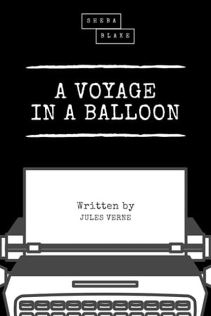 A Voyage in a Balloon, Jules Verne ; Sheba Blake - Ebook - 9783966100465