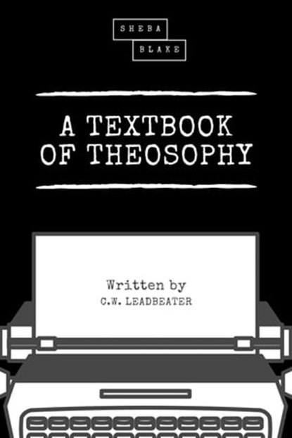 A Textbook of Theosophy, C. W. Leadbeater ; Sheba Blake - Ebook - 9783966102889