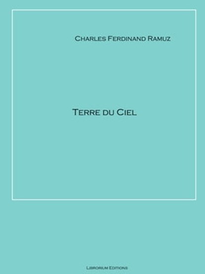 Terre du Ciel, Charles Ferdinand Ramuz - Ebook - 9783966103947