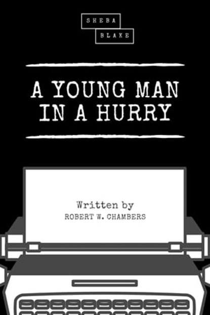 A Young Man in a Hurry, Robert W. Chambers - Ebook - 9783966104616