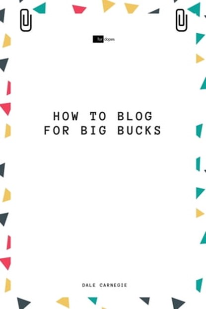 How to Blog for Big Bucks, Dale Carnegie ; Sheba Blake - Ebook - 9783966106863