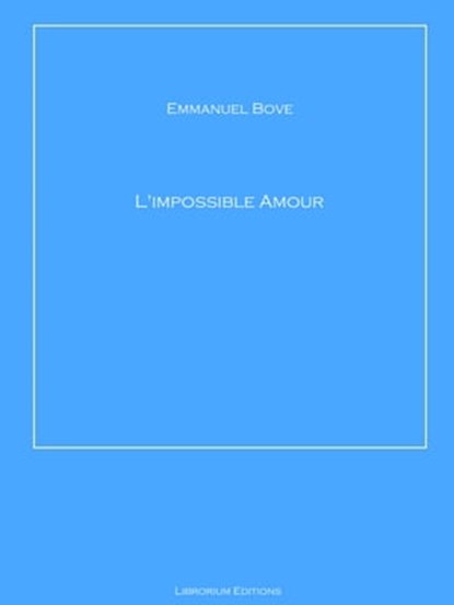 L'impossible Amour, Emmanuel Bove - Ebook - 9783966107228