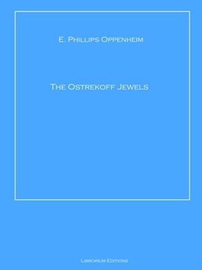 The Ostrekoff Jewels, E. Phillips Oppenheim - Ebook - 9783966108195