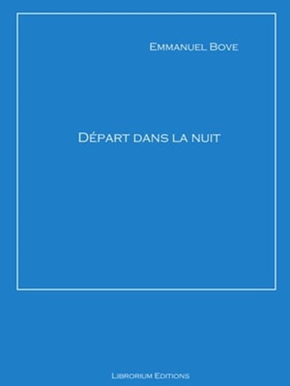 Départ dans la nuit, Emmanuel Bove - Ebook - 9783966108348