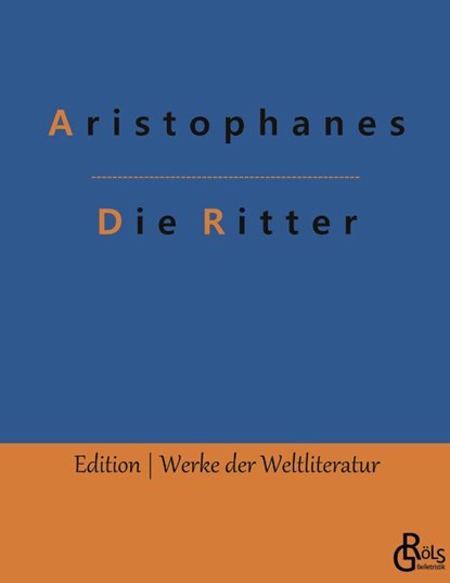 Die Ritter, Aristophanes - Gebonden - 9783966374552