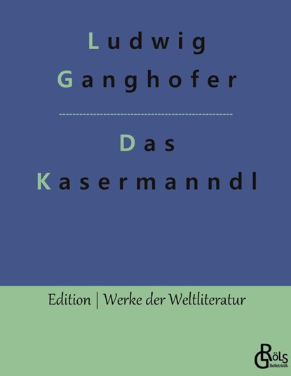 Das Kasermanndl, Ludwig Ganghofer - Gebonden - 9783966378086