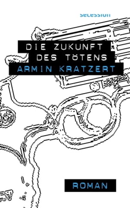 Die Zukunft des Tötens, Armin Kratzert - Ebook - 9783966390446