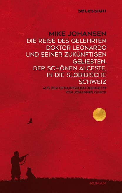 Die Reise des gelehrten Doktor Leonardo uns seiner zukünftigen Geliebten, der schönen Alceste, in die slobidische Schweiz, Mike Johansen - Gebonden - 9783966390644