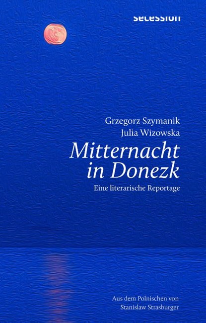 MITTERNACHT IN DONEZK, Grzegorz Szymanik ; Julia Wizowska - Gebonden - 9783966390866