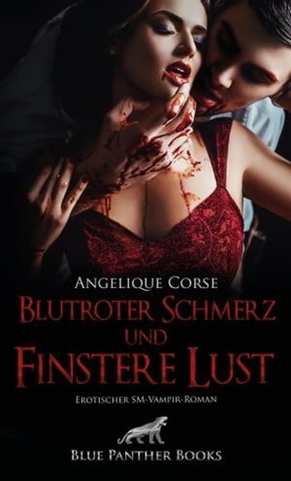 Blutroter Schmerz und finstere Lust | Erotischer SM-Vampir-Roman, Angelique Corse - Ebook - 9783966412001