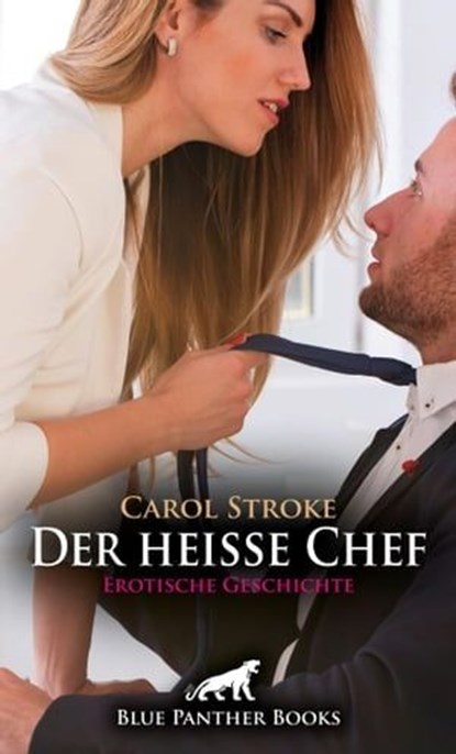 Der heiße Chef | Erotische Geschichte, Carol Stroke - Ebook - 9783966412056