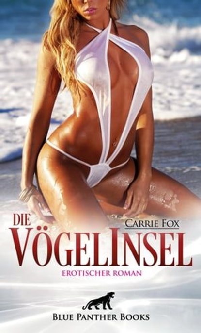 Die VögelInsel | Erotischer Roman, Carrie Fox - Ebook - 9783966412377