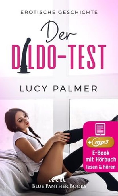 Der Dildo-Test | Erotik Audio Story | Erotisches Hörbuch, Lucy Palmer - Ebook - 9783966414333